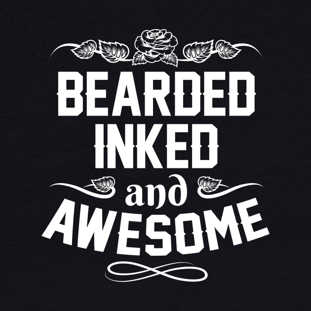 Bearded Inked And Awesome - Fathers Day Gifts - Funny Daddy Gift by stonefruit